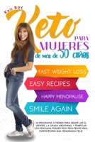 Keto Para Mujeres de M�s de 50 A�os: Su Programa a Medida Para Desinflar El Vientre, La Grasa Abdominal Y Tonificar Los M�sculos. Perder Peso F�cilmente Para Experimentar Una Menopausia Feliz. 1914036549 Book Cover