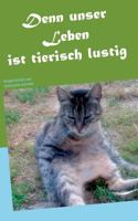 Denn unser Leben ist tierisch lustig: Kurzgeschichten zum Schmunzeln und mehr 3735782272 Book Cover