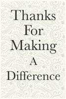 Thanks For Making A Difference Funny Office Notebook Journal: journals to write For Women Men Boss Coworkers Colleagues Students Friends Office Gag Gift 1673966985 Book Cover