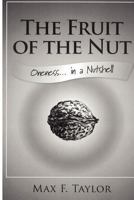 The Fruit of the Nut: Oneness . . . In a Nutshell 1682569772 Book Cover