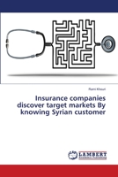 Insurance companies discover target markets By knowing Syrian customer 6139881552 Book Cover