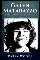 Gaten Matarazzo Stress Away Coloring Book: An Adult Coloring Book Based on The Life of Gaten Matarazzo. 1710068744 Book Cover