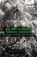 Gay Men in Modern Southern Literature: Ritual, Initiation, and the Construction of Masculinity 0820486914 Book Cover