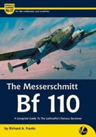 Messerschmitt Bf 110: A Complete Guide to the Luftwaffe's Famous Zerstorer 1912932202 Book Cover