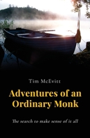 Adventures of an Ordinary Monk - The search to make sense of it all 1800949847 Book Cover