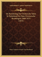 De Beoefening Der Oostersche Talen In Nederland En Zijne Overzeesche Bezittingen, 1800-1874 (1875) 1160852596 Book Cover