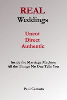 REAL Weddings: Inside the Marriage Machine - All the Things No One Tells You 0999753215 Book Cover