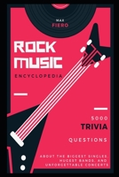 Rock Music Encyclopedia: 5000 Trivia Questions about the Biggest Singles, Hugest Bands, and Unforgettable Concerts B08W3K8SZ1 Book Cover