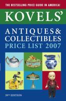 Kovels' Antiques & Collectibles Price List, 39th Edition, 2007 (Kovels' Antiques and Collectibles Price List) 0375721851 Book Cover