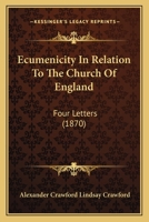 Ecumenicity In Relation To The Church Of England: Four Letters 1120136075 Book Cover