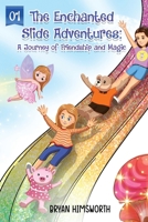 The Enchanted Slide Adventures: A Journey of Friendship and Magic 1962380483 Book Cover
