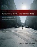Following Jesus, the Servant King: A Biblical Theology of Covenantal Discipleship 0310286166 Book Cover