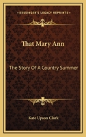 That Mary Ann: The Story Of A Country Summer 054847530X Book Cover