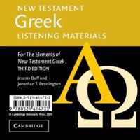 New Testament Greek Listening Materials: For the Elements of New Testament Greek 0521614732 Book Cover