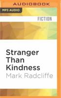 Stranger Than Kindness 0957549733 Book Cover