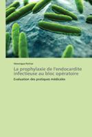 La Prophylaxie de L'Endocardite Infectieuse Au Bloc Opa(c)Ratoire 3838178297 Book Cover