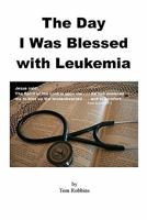 The Day I Was Blessed with Leukemia 145380997X Book Cover