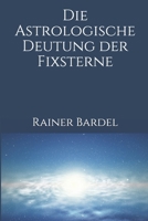 Die astrologische Deutung der Fixsterne 154988333X Book Cover