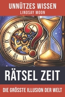 Unnützes Wissen Rätsel Zeit: 44 unterhaltsame und faszinierende Fakten rund um das Rätsel Zeit (German Edition) B0DSSSFRKM Book Cover