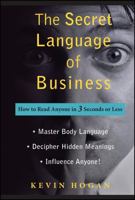 The Secret Language of Business: How to Read Anyone in 3 Seconds or Less 0470222891 Book Cover
