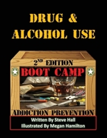 Drug & Alcohol Use Boot Camp: Addiction Prevention 1662811578 Book Cover