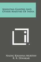 Mahatma Gandhi And Other Martyrs Of India 1163180211 Book Cover