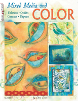 Mixed Media And Color: Fabrics, Quilts, Canvas, Papers 1574216635 Book Cover