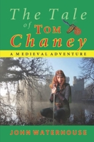 The tale of Tom Chaney: A medieval adventure B08CWB7P4X Book Cover