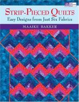Strip Pieced Quilts: Easy Designs from Just Six Fabrics 1564776395 Book Cover