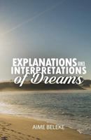 Explanation and Interpretation of Dreams 1535587326 Book Cover