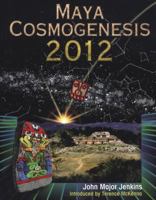 Maya Cosmogenesis 2012: The True Meaning of the Maya Calendar End-Date 1879181487 Book Cover