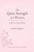 The Quiet Strength of a Woman: Letters to Every Heart B0GS66J777 Book Cover