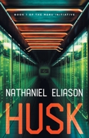 Husk: Book 1 of The Meru Initiative 1544548796 Book Cover