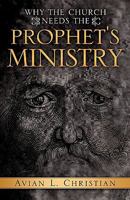 Why the Church Needs the Prophet's Ministry 1602667608 Book Cover