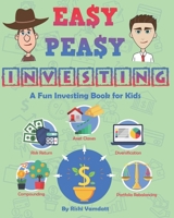 Easy Peasy Investing: A Fun Investing Book for Kids B09KNCWZN2 Book Cover