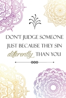 Don't Judge Someone Just Because They Sin: Lined Journal/Notebook | With Motivational Quotes In Each Page | Amazing Present For A Loved One. B083XW5S69 Book Cover