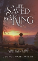 A Life Saved by a King: A True Story of a Boy Born with a Tooth 1917336063 Book Cover