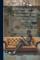 Kurzer Abriss Der Psychologie, Psychiatrie, Und Gerichtlichen Psychiatrie: Nebst Einer Ausführlichen Zusammenstellung Der Gebräuchlichsten Methoden De 1021908525 Book Cover