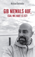 Gib niemals auf, egal wie hart es ist! 3752617918 Book Cover