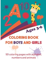 Coloring book for boys and girls ages 3-6: 101 coloring pages with alphabet, numbers and animals B08B39MQJP Book Cover