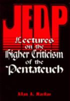 Jedp: Lectures on the Higher Criticism of the Pentateuch 0944788890 Book Cover