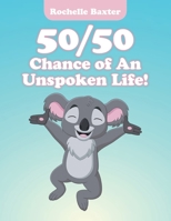 50/50 Chance of an Unspoken Life! 1664128786 Book Cover