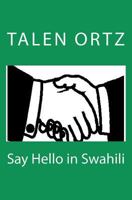 Say Hello in Swahili 146356564X Book Cover