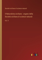 Il Naturalista siciliano: organo della Società siciliana di scienze naturali: Vol. 9 3368716166 Book Cover