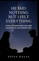 He Said Nothing But I Felt Everything B0FL913998 Book Cover
