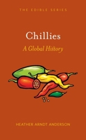 Chillies: A Global History 1780236352 Book Cover