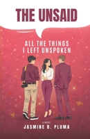 The Unsaid: All the Things I Left Unspoken B0GX22154K Book Cover
