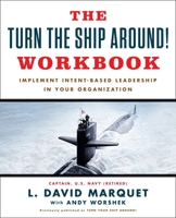 The Turn The Ship Around! Workbook: Implement Intent-Based Leadership In Your Organisation 1591847532 Book Cover