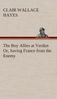 The Boy Allies at Verdun; or, Saving France from the Enemy 1515384829 Book Cover