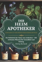 Der Leitfaden für verlorene Kräuterheilmittel der Hausapotheke: Die Heilmittel der Natur neu entdecken – 250 kraftvolle Pflanzen für Gesundheit und Heilung (German Edition) 1300507640 Book Cover